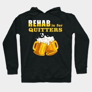 Rehab Is For Quitters Funny Beer Lover Hoodie